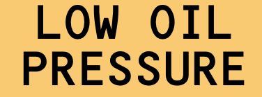 Amber LOW OIL PRESSURE light
